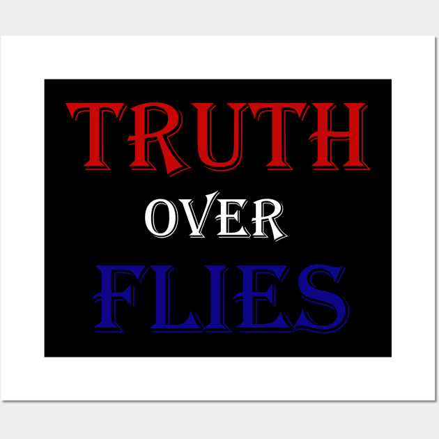 Truth Over Flies Wall Art by hldesign